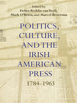 cover image of Politics, Culture, and the Irish American Press